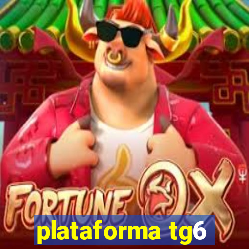 plataforma tg6